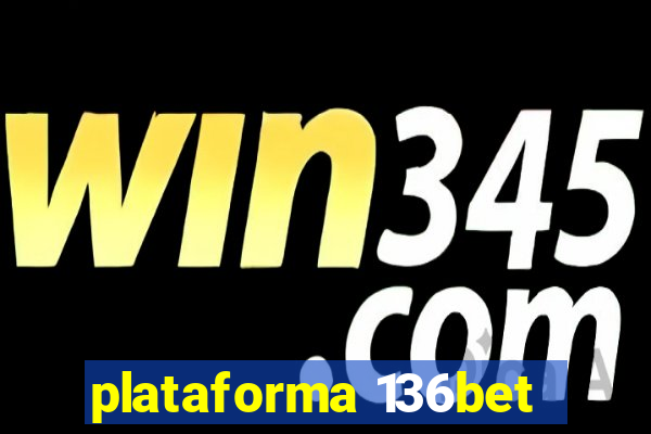 plataforma 136bet