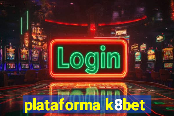 plataforma k8bet