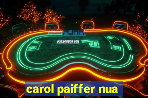 carol paiffer nua