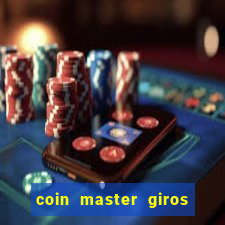 coin master giros gratis toda hora