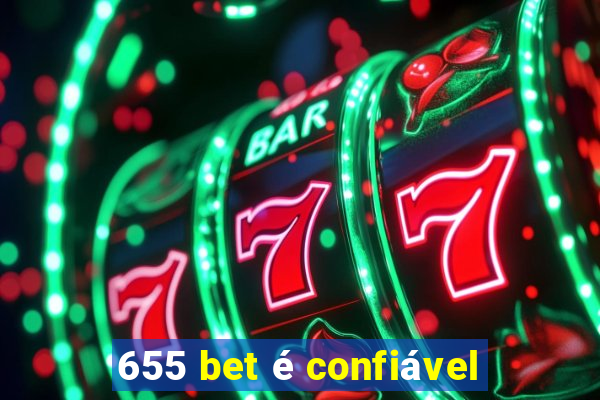 655 bet é confiável