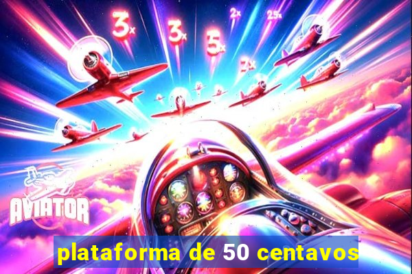 plataforma de 50 centavos