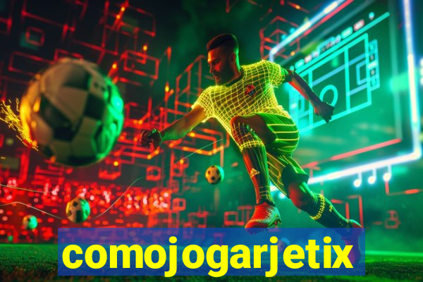 comojogarjetix