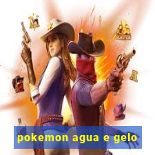 pokemon agua e gelo