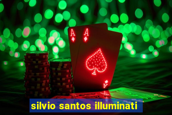 silvio santos illuminati