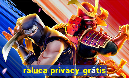 raluca privacy grátis