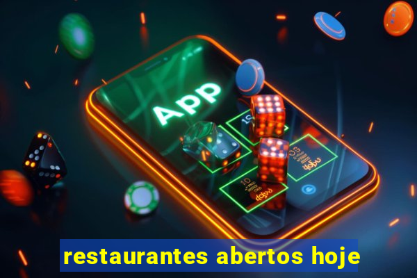 restaurantes abertos hoje