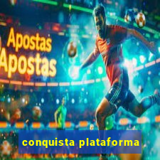 conquista plataforma