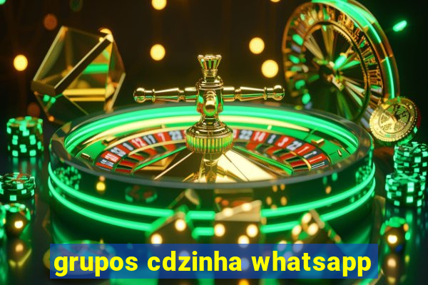 grupos cdzinha whatsapp