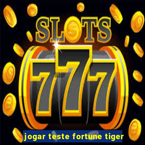 jogar teste fortune tiger