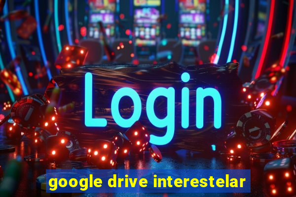 google drive interestelar