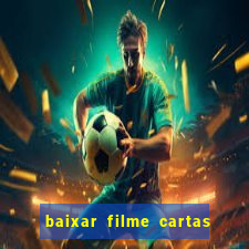 baixar filme cartas para deus dublado