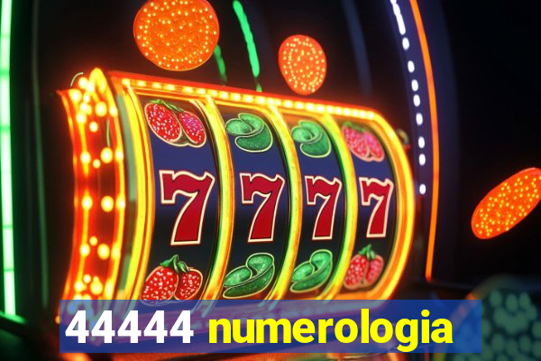 44444 numerologia