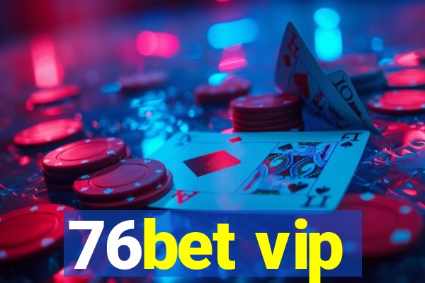 76bet vip