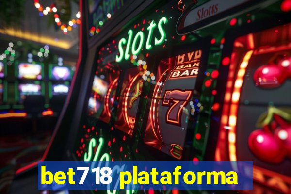 bet718 plataforma