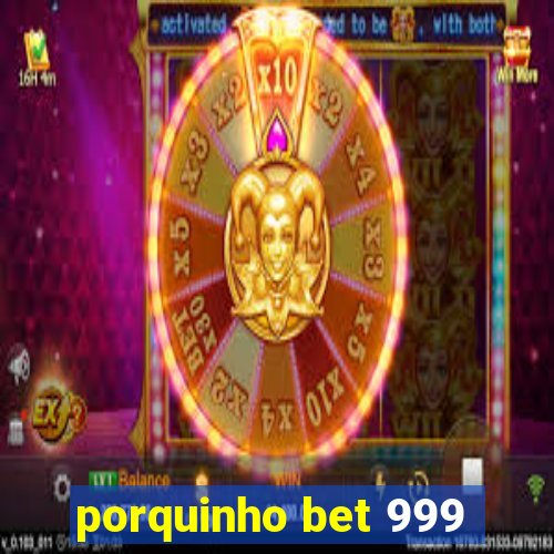 porquinho bet 999