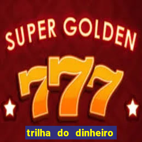 trilha do dinheiro gemeos investem