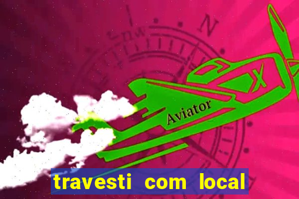 travesti com local salvador bahia