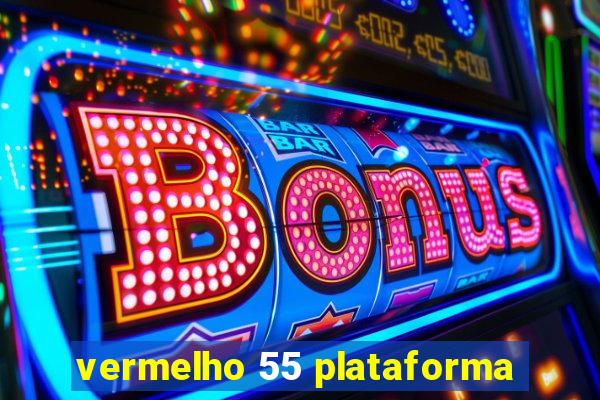 vermelho 55 plataforma