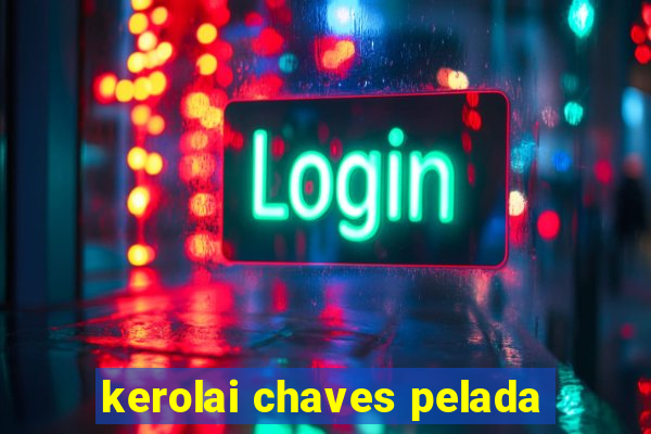 kerolai chaves pelada