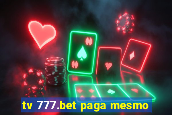 tv 777.bet paga mesmo