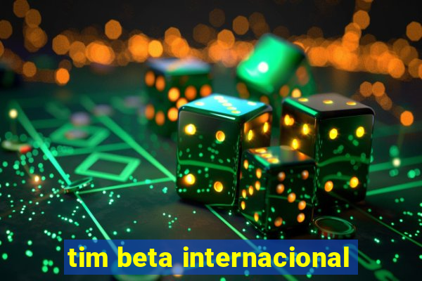 tim beta internacional