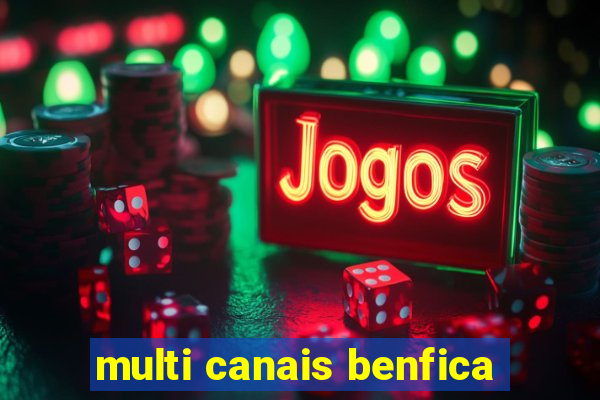 multi canais benfica