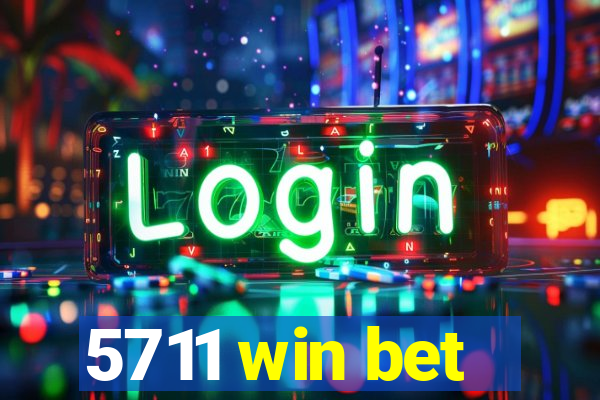 5711 win bet