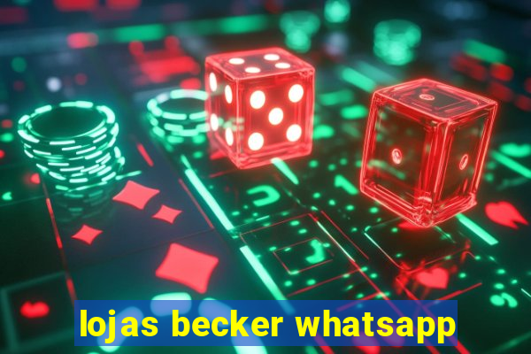 lojas becker whatsapp