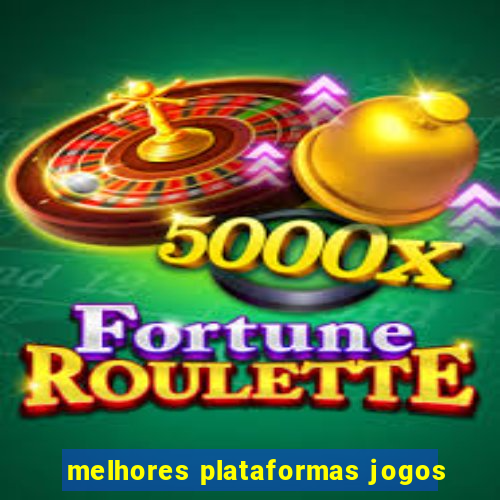 melhores plataformas jogos