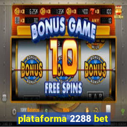 plataforma 2288 bet