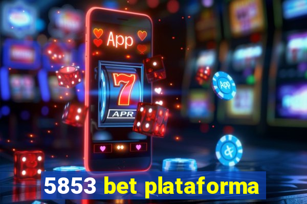 5853 bet plataforma