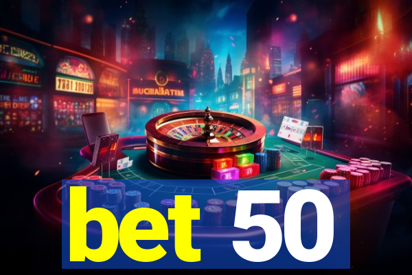 bet 50