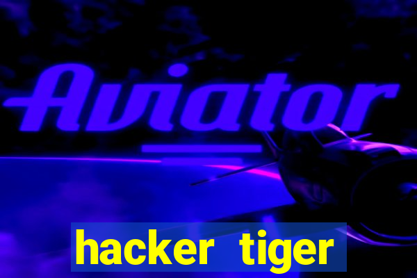 hacker tiger fortune gratis