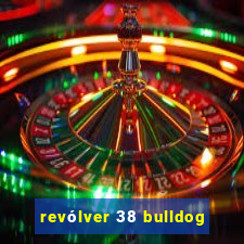 revólver 38 bulldog