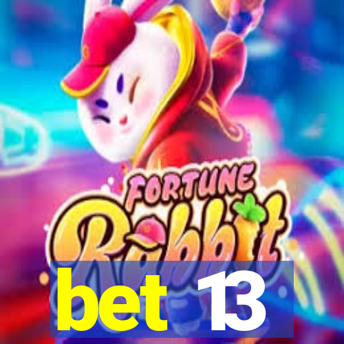 bet 13