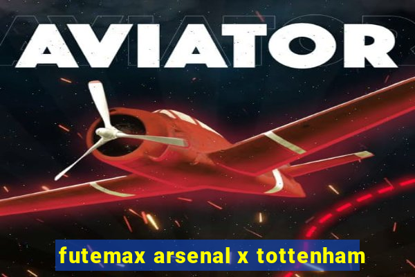 futemax arsenal x tottenham