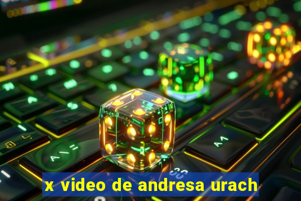 x video de andresa urach