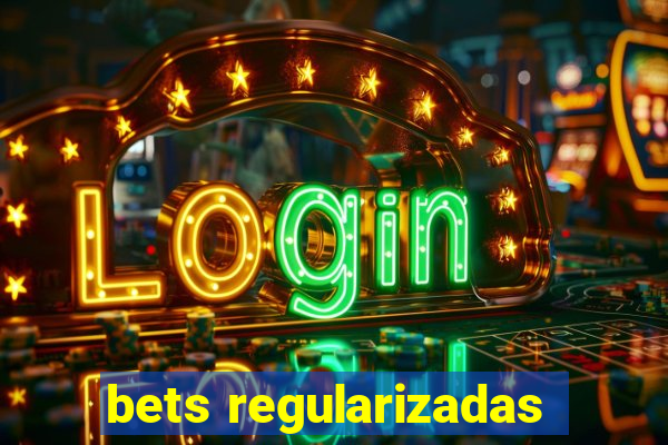 bets regularizadas