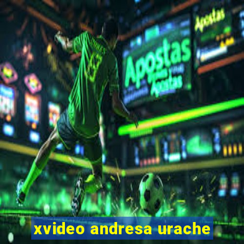 xvideo andresa urache