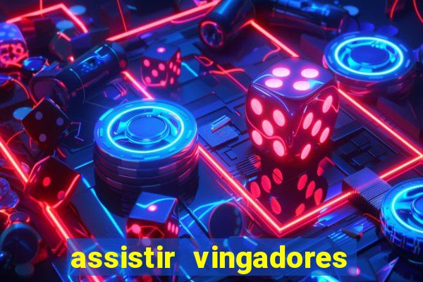 assistir vingadores ultimato completo dublado gratis