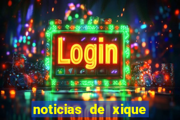 noticias de xique xique ba