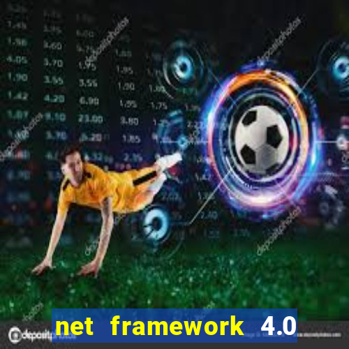 net framework 4.0 v 30319 windows 7 64 bit