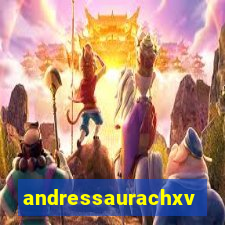 andressaurachxvideos