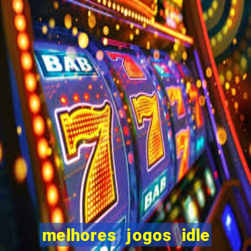 melhores jogos idle para android