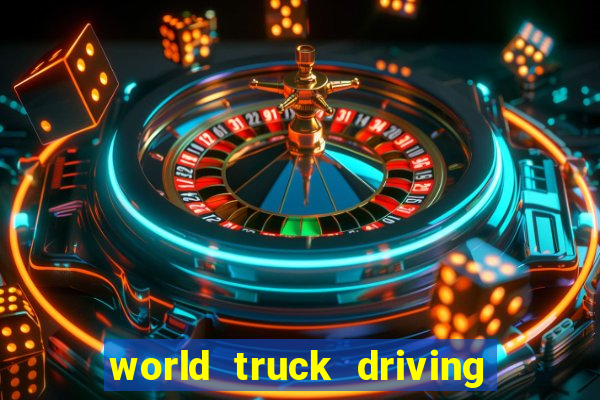 world truck driving simulator dinheiro infinito tudo desbloqueado 2024