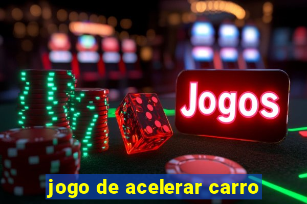 jogo de acelerar carro