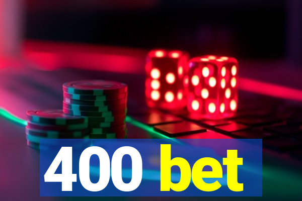 400 bet