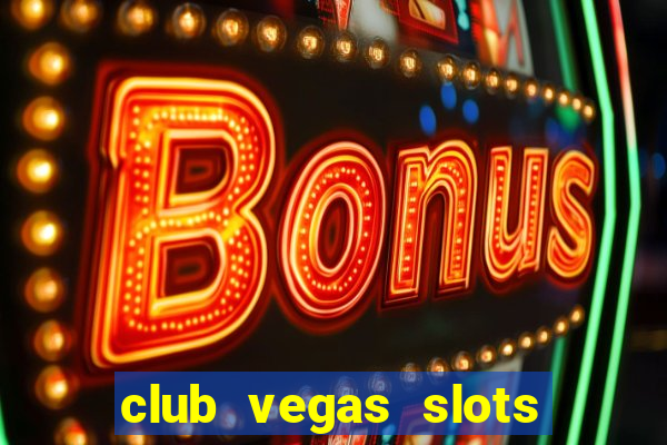 club vegas slots casino games 777