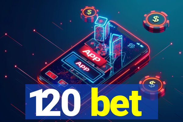 120 bet